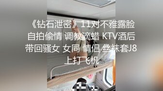   不怀好意的精壮小伙暗藏设备偷录和极品女友啪啪全过程