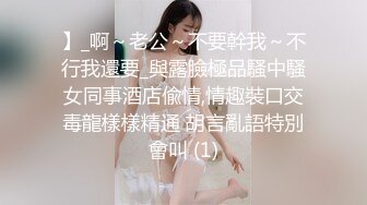 双马尾超嫩美少女，假屌深插自慰，骑乘炮友操逼