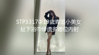 STP29190 街边捡尸 醉酒嫩妹被带到酒店疯狂爆操 - 洋洋